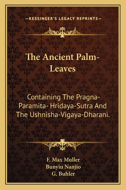 The Ancient Palm-Leaves: Containing The Pragna-Paramita- Hridaya-Sutra And The Ushnisha-Vigaya-Dharani.