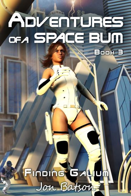 Adventures of a Space Bum: Book 3: Finding Galium