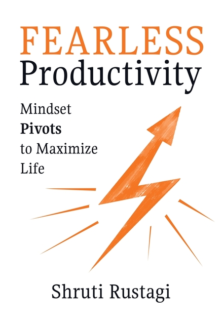 Fearless Productivity: Mindset Pivots to Maximize Life