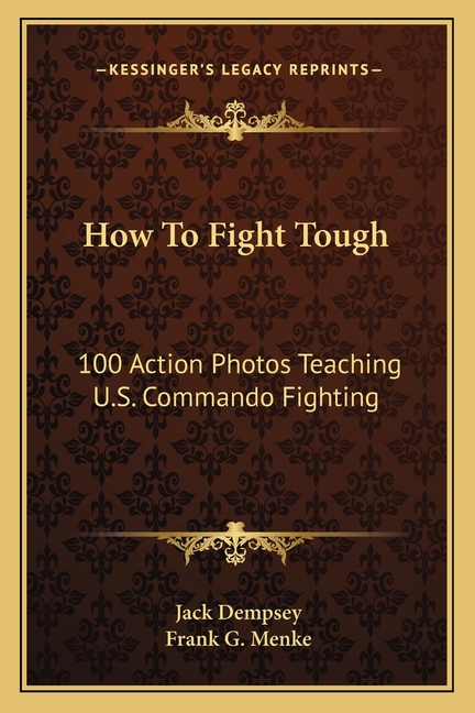 How To Fight Tough: 100 Action Photos Teaching U.S. Commando Fighting