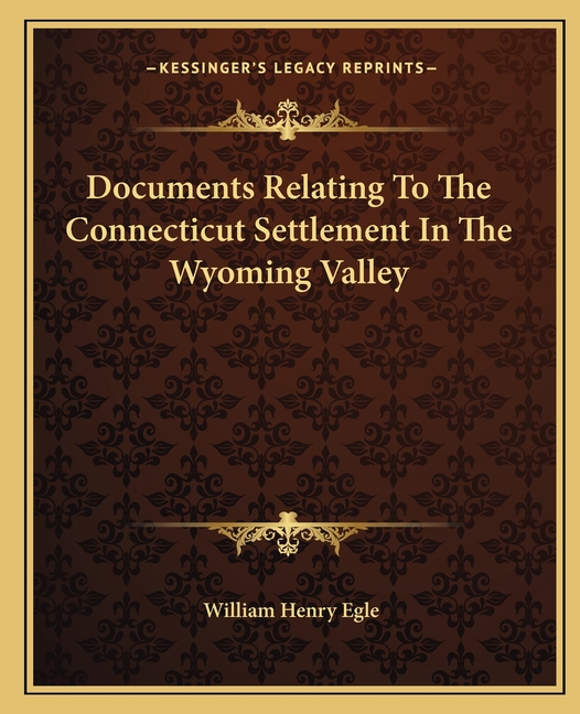 Documents Relating To The Connecticut Settlement In The Wyoming Valley