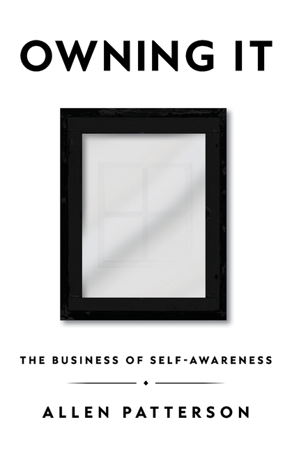 Owning It: The Business of Self-Awareness