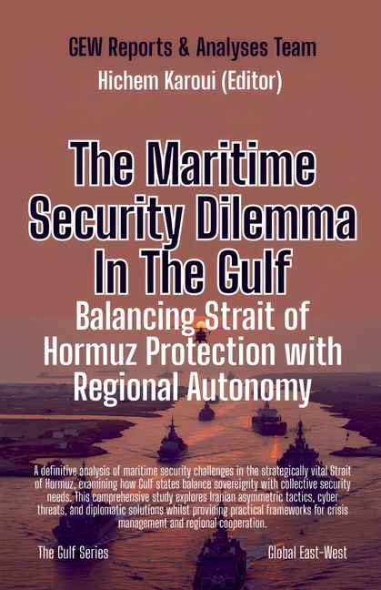 The Maritime Security Dilemma In The Gulf: Balancing Strait of Hormuz Protection with Regional Autonomy