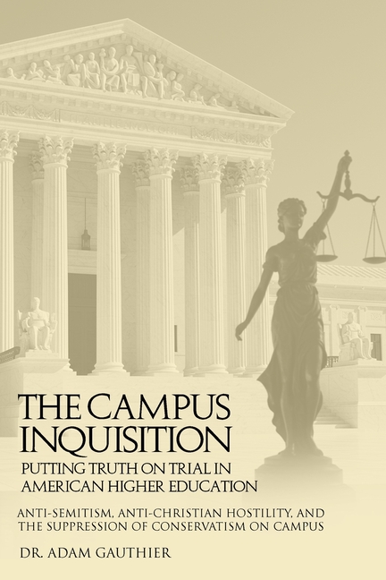 The Campus Inquisition: Putting Truth on Trial in American Higher Education
