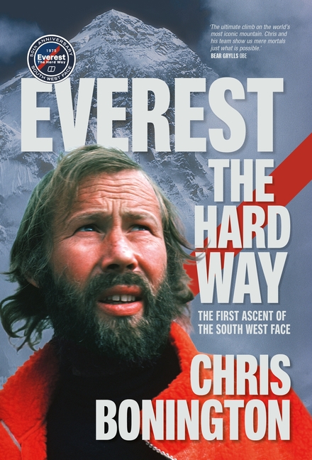 Everest the Hard Way: The First Ascent of the South West Face