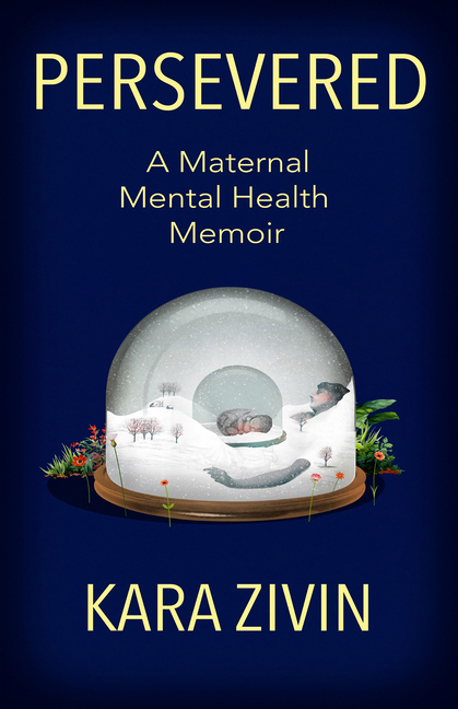 Persevered: A Maternal Mental Health Memoir