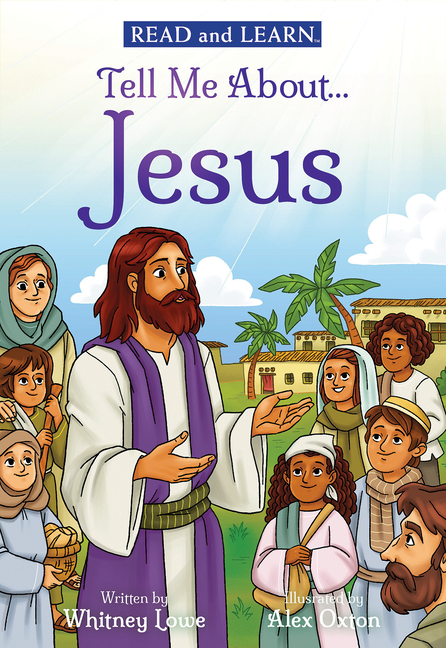 Tell Me About... Jesus: Explore More of the Son of God's Story! (Read and Learn)