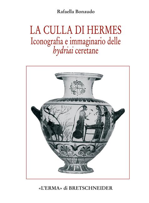 La Culla Di Hermes: Iconografia E Immaginario Delle Hydriai Ceretane
