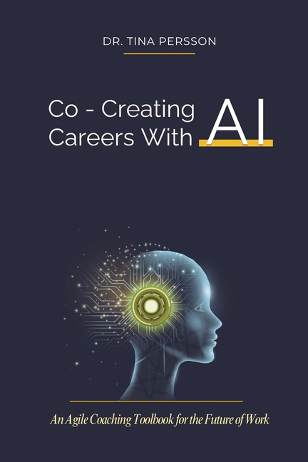 Co-Creating Careers With AI: An Agile Coaching Toolbook for the Future of Work