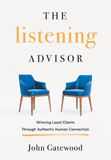 The Listening Advisor: Winning Loyal Clients Through Authentic Human Connection