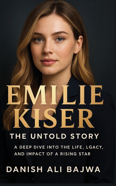 Emilie Kiser: A Deep Dive into the Life, Legacy, and Impact of a Rising Star