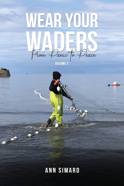 Wear Your Waders: From Panic to Peace Vol:1