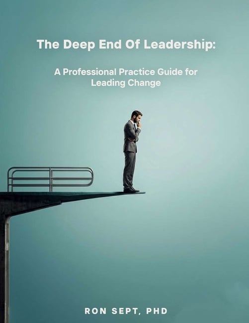 The Deep End of Leadership: A Professional Practice Guide for Leading Change