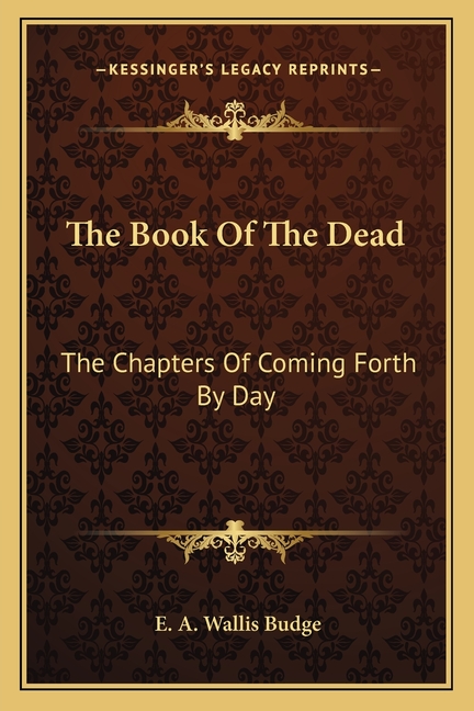 The Book of the Dead: The Chapters of Coming Forth by Day