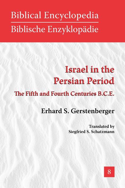Israel in the Persian Period: The Fifth and Fourth Centuries B.C.E.