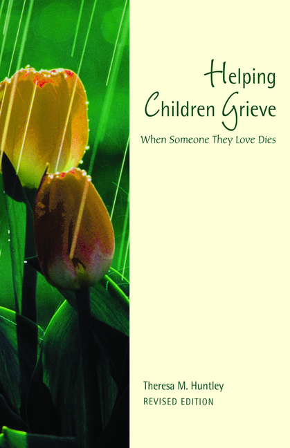 Helping Children Grieve, Revised Edition: When Someone They Love Dies