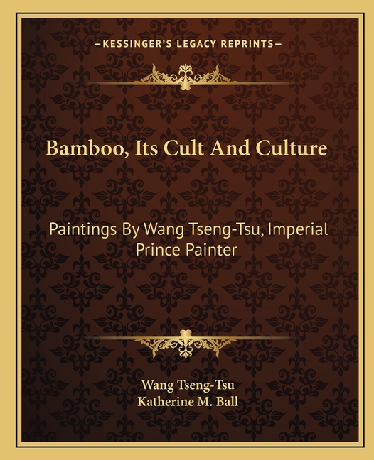 Bamboo, Its Cult And Culture: Paintings By Wang Tseng-Tsu, Imperial Prince Painter