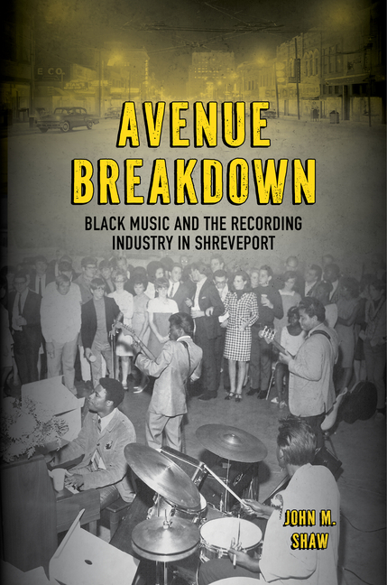 Avenue Breakdown: Black Music and the Recording Industry in Shreveport