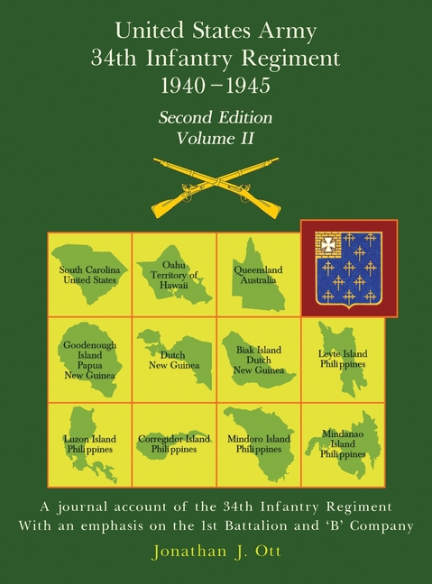 United States Army 1940 - 1945 34th Infantry Regiment - Second Edition, Volume II: A journal account of the 34th Infantry Regiment With an emphasis on