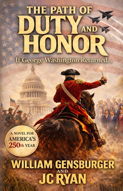 The Path of Duty and Honor: If George Washington Returned...