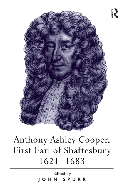 Anthony Ashley Cooper, First Earl of Shaftesbury 1621�1683