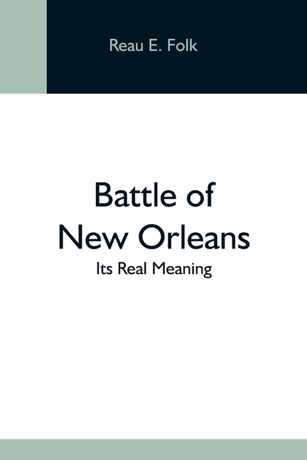 Battle Of New Orleans; Its Real Meaning
