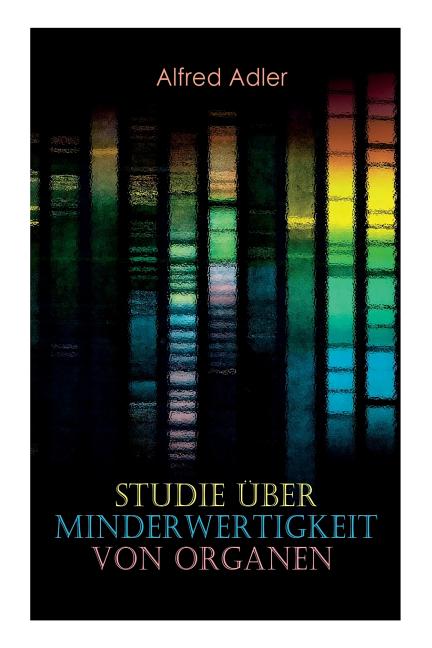 Studie über Minderwertigkeit von Organen: Grundzüge einer Organ-Minderwertigkeitslehre, Anamnestische Hinweise, Morphologische Kennzeichen, Mehrfache
