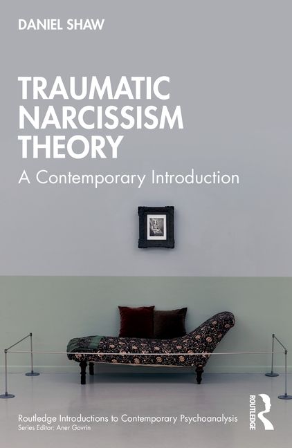 Traumatic Narcissism Theory: A Contemporary Introduction