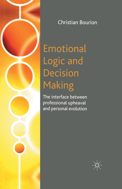 Emotional Logic and Decision Making: The Interface Between Professional Upheaval and Personal Evolution
