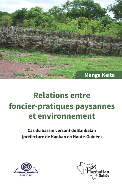 Relations entre foncier-pratiques paysannes et environnement: Cas du bassin de Bankalan (préfecture de Kankan en Haute-Guinée)