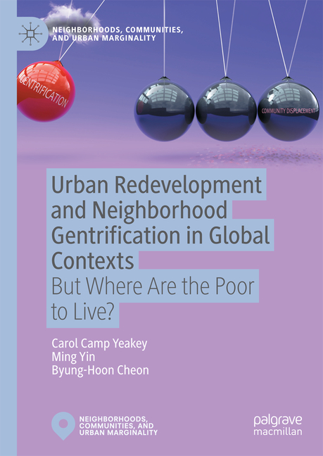 Urban Redevelopment and Neighborhood Gentrification in Global Contexts: But Where Are the Poor to Live?