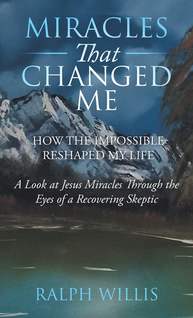 Miracles That Changed Me: How the Impossible Reshaped My Life