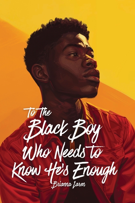 To the Black Boy Who Needs to Know He's Enough: Daily Affirmations for Black Boys