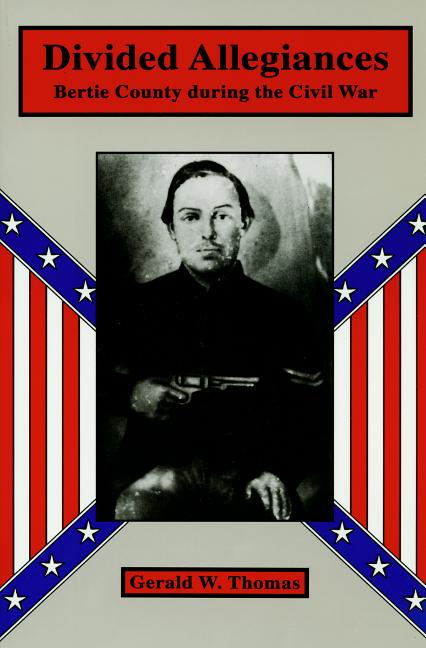 Divided Allegiances: Bertie County During the Civil War