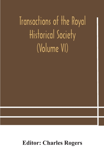 Transactions Of The Royal Historical Society (Volume Vi)