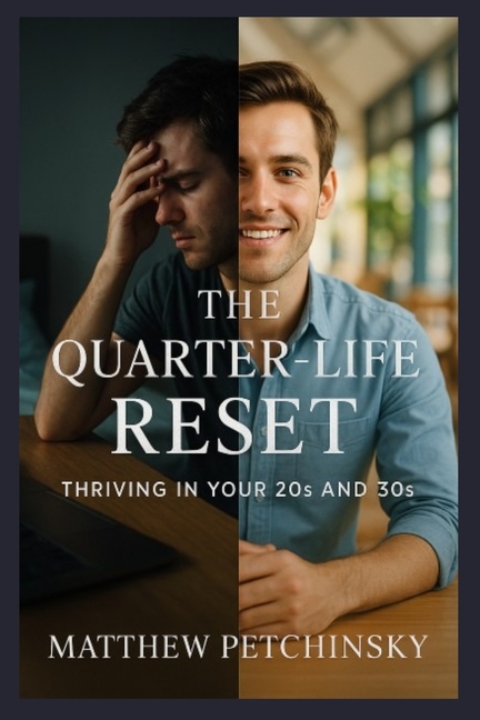 The Quarter-Life Reset: Thriving in Your 20s and 30s