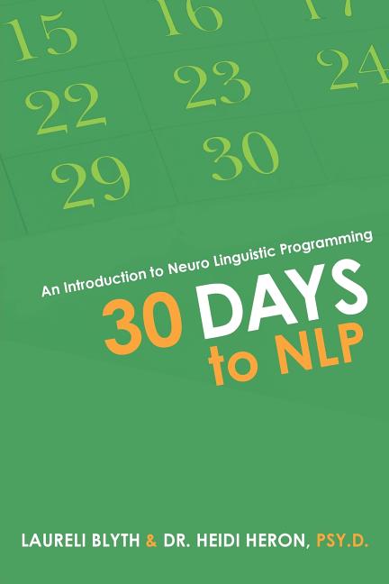 30 Days to NLP: An Introduction to Neuro Linguistic Programming