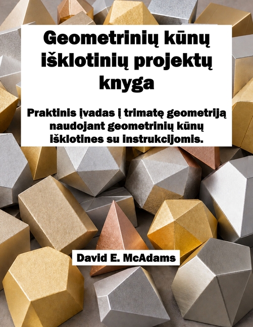 Geometrinių kūnų isklotinių projektų knyga: Praktinis įvadas į trimatę geometriją naudojant geometrini