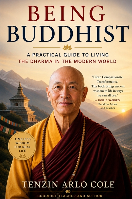 Being Buddhist: A Practical Guide to Living the Dharma in the Modern World