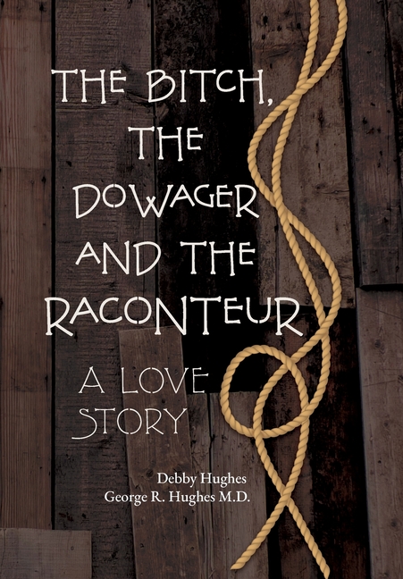 The Bitch, The Dowager and The Raconteur: A Love Story