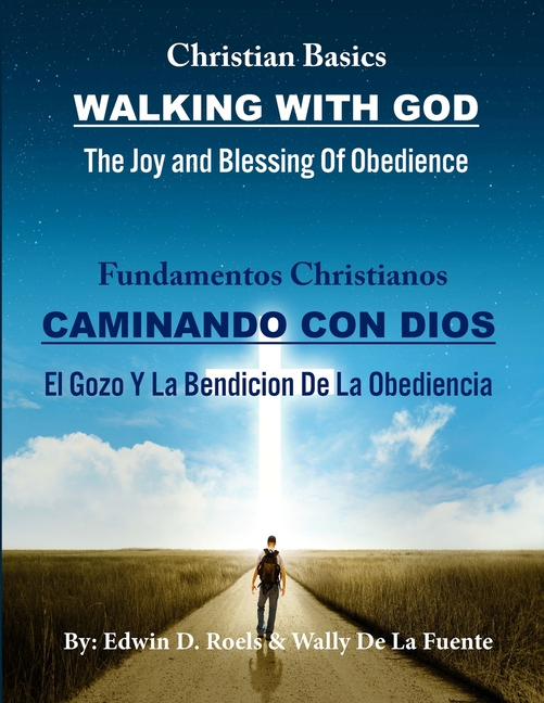 Walking With God/ Caminando Con Dios: Christian Basics/ Fundamentos Christianos; English/Spanish Parallel Christian Teaching