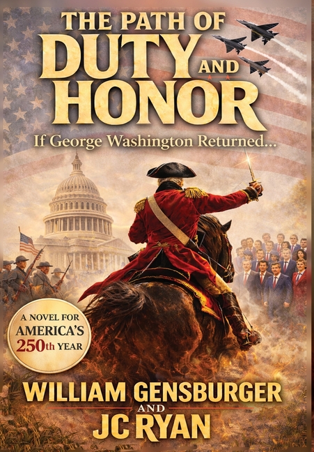 The Path of Duty and Honor: If George Washington Returned...