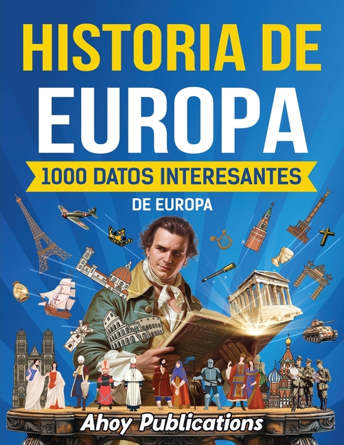 Historia de Europa: 1000 datos interesantes de la historia de Europa