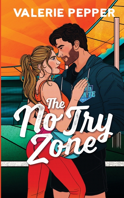 The No Try Zone: A Coach + Player's Sister Forbidden Rugby Romance