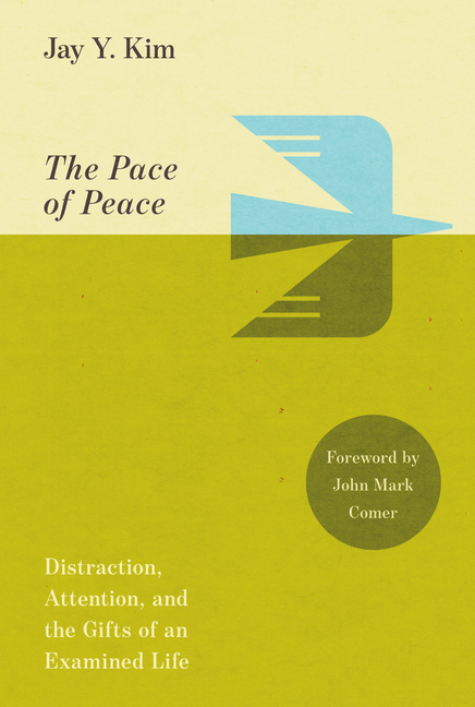 The Pace of Peace: Distraction, Attention, and the Gifts of an Examined Life
