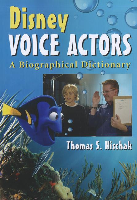 Disney Voice Actors: A Biographical Dictionary