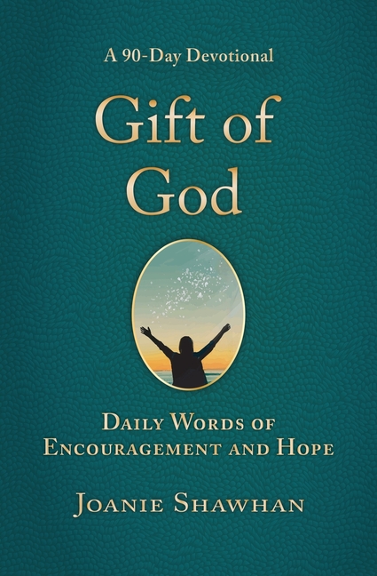 Gift of God: Daily Words of Encouragement and Hope (A 90-Day Devotional)