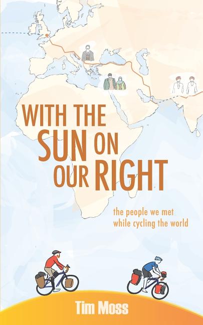 With the Sun on Our Right: The people we met while cycling the world