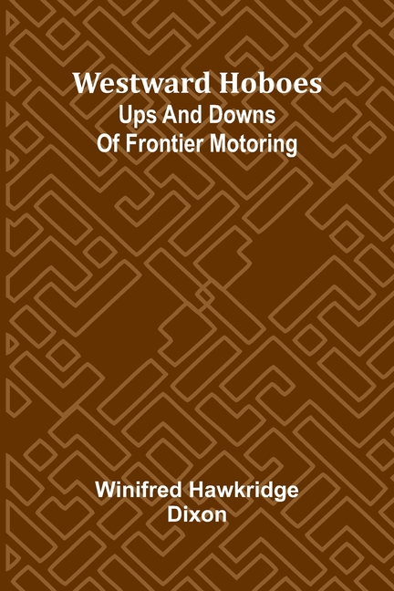 Westward Hoboes: Ups And Downs Of Frontier Motoring