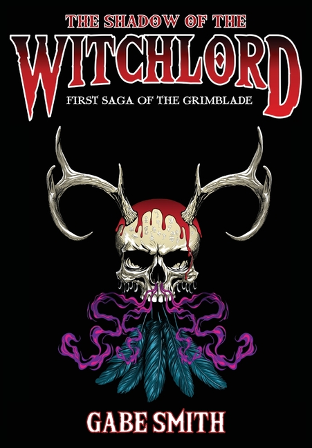 The Shadow of the Witchlord: First Saga of the Grimblade